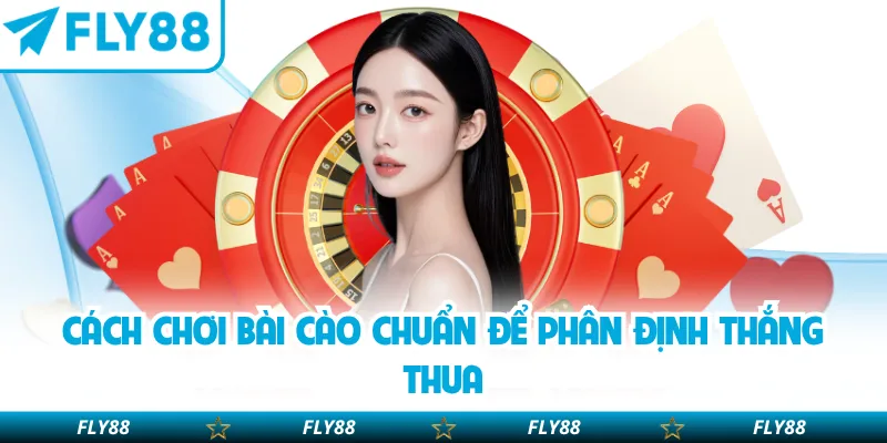 Cách chơi bài cào chuẩn để phân định thắng thua