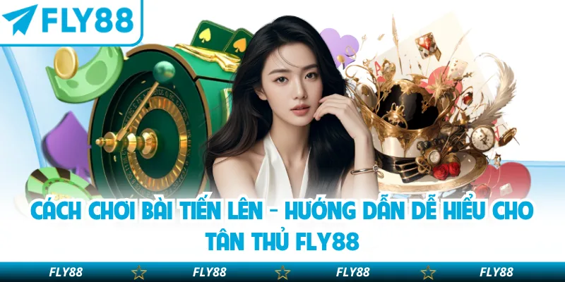 Cách chơi bài tiến lên