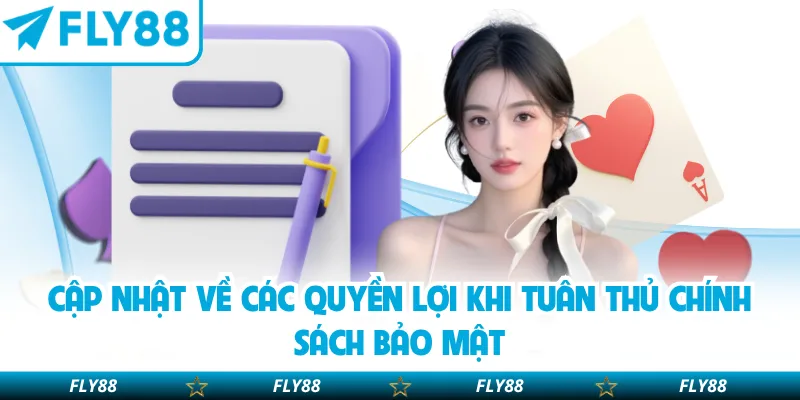 Cập nhật về các quyền lợi khi tuân thủ chính sách bảo mật