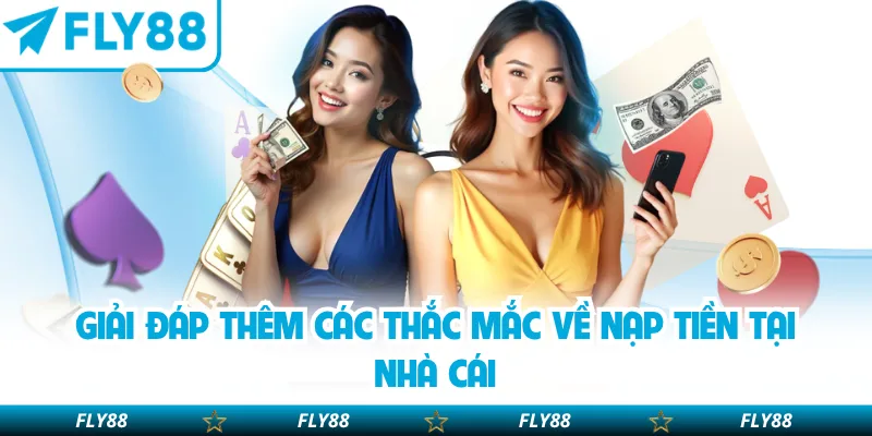 Giải đáp thêm các thắc mắc về nạp tiền tại nhà cái
