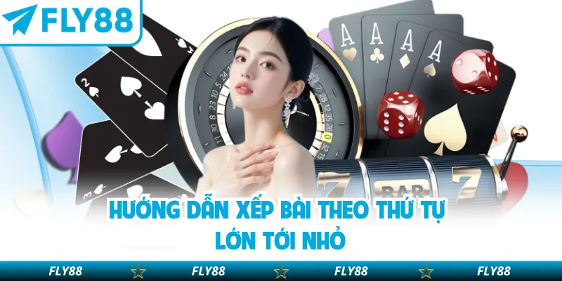 Hướng dẫn xếp bài theo thứ tự lớn tới nhỏ