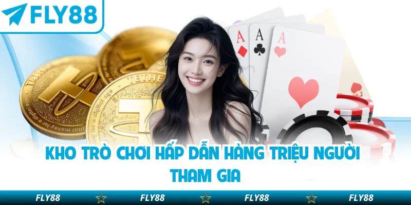 Kho trò chơi hấp dẫn hàng triệu người tham gia