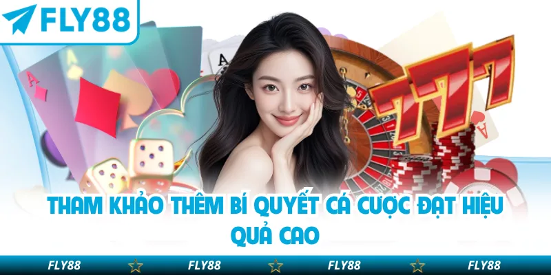 Tham khảo thêm bí quyết cá cược đạt hiệu quả cao