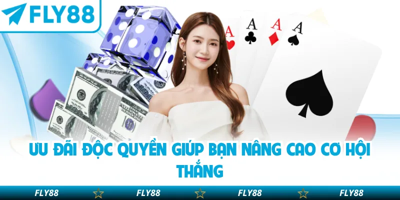 Ưu đãi độc quyền giúp bạn nâng cao cơ hội thắng